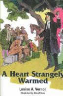 Cover of A heart strangely warmed by Louise A. Vernon