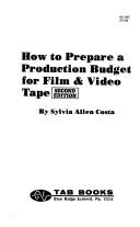 Front cover of How to prepare a production budget for film & video tape by Sylvia Allen Costa