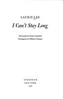 Front cover of I can't stay long by Laurie Lee