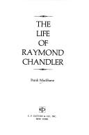 Front cover of The life of Raymond Chandler by Frank MacShane