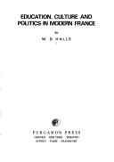 Front cover of Education, culture, and politics in modern France by W. D. Halls