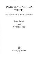 Front cover of Painting Africa white by Lewis, Roy