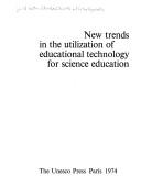 Front cover of New trends in the utilization of educational technology for science education by UNESCO
