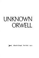 Cover of The unknown Orwell by Peter Stansky