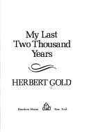 Cover of My last two thousand years by Herbert Gold