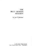 Front cover of The Billy Graham religion by Joe E. Barnhart