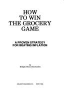 Front cover of How to win the grocery game by Delight Dixon Omohundro