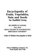 Front cover of Encyclopedia of fruits, vegetables, nuts, andseeds for healthful living by Joseph M. Kadans