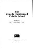 Cover of The visually handicapped child in school by Berthold Lowenfeld