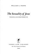 Front cover of The sexuality of Jesus: theological and literary perspectives by William E. Phipps