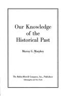 Cover of Our knowledge of the historical past by Murray G. Murphey