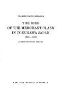 Front cover of The rise of the merchant class in Tokugawa Japan, 1600-1868 by Charles David Sheldon
