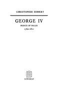 Front cover of George IV, Prince of Wales, 1762-1811 by Christopher Hibbert