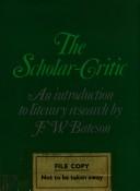 Cover of The scholar-critic by Frederick Wilse Bateson