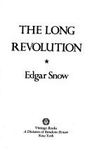 Cover of The long revolution by Edgar Snow