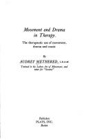 Front cover of Movement and Drama in Therapy by Audrey G. Wethered