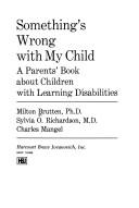 Front cover of Something's wrong with my child by Milton Brutten