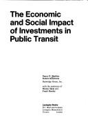 Front cover of The economic and social impact of investments in public transit by Nancy W. Sheldon