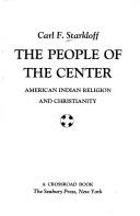 Front cover of The people of the center by Carl F. Starkloff