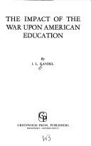 Front cover of The impact of the war upon American education by Isaac Leon Kandel