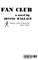 Front cover of The Fan Club by Irving Wallace