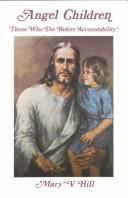 Front cover of Angel children: those who die before accountability by Mary V. Hill