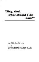 Front cover of Hey God What Should I Do Now by Jess Lair