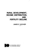 Front cover of Rural development, income distribution, and fertility decline by James E. Kocher