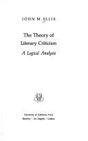 Front cover of The theory of literary criticism by Ellis, John M.