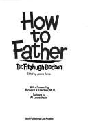 Cover of How to father / Dr. Fitzhugh Dodson by Fitzhugh Dodson