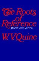 Front cover of The roots of reference by Willard Van Orman Quine