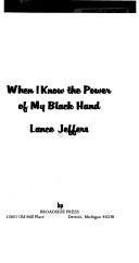 Front cover of When I Know the Power of My Black Hand by Lance Jeffers