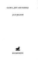 Front cover of Glory, jest, and riddle by J. D. P. Bolton