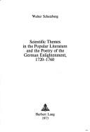 Cover of Scientific themes in the popular literature and the poetry of the German enlightenment, 1720-1760 by Walter Schatzberg