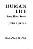 Cover of Human life: some moral issues by John F. Dedek