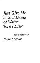 Front cover of Just Give Me a Cool Drink of Water 'Fore I Diiie by Maya Angelou