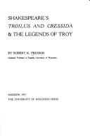Front cover of Shakespeare's Troilus and Cressida & the legends of Troy by Robert K. Presson
