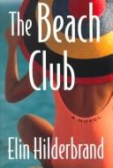 Front cover of The Beach Club by Elin Hilderbrand