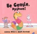 Cover of Be gentle, Python! by Jeanne Willis