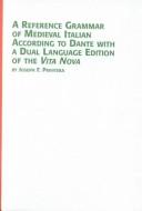 Cover of A reference grammar of medieval Italian according to Dante, with a dual edition of the Vita Nova by Joseph Frederic Privitera