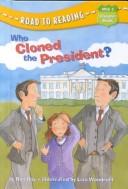 Front cover of Who cloned the President? by Ron Roy