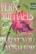 Front cover of What You Wish For by Fern Michaels