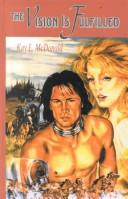 Front cover of The vision is fulfilled by Kay L. McDonald