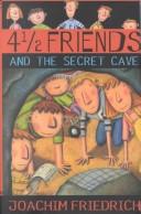 Front cover of 4 1/2 friends and the secret cave by Joachim Friedrich