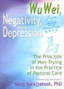 Front cover of Wu wei, negativity, and depression by Siroj Sorajjakool