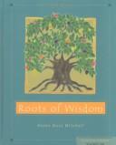 Front cover of Roots of wisdom by Helen Buss Mitchell