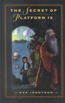 Front cover of The secret of platform 13 by Eva Ibbotson