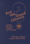 Front cover of Are we good citizens? by Harvey J. Kaye