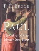 Cover of Paul, apostle of the heart set free by Bruce, F. F.