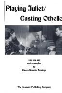 Cover of Playing Juliet/Casting Othello by Caleen Sinnette Jennings